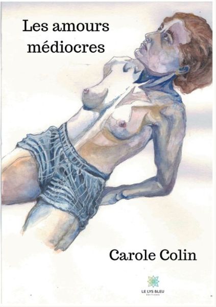 Cover for Carole Colin · Les amours mediocres (Paperback Book) (2020)