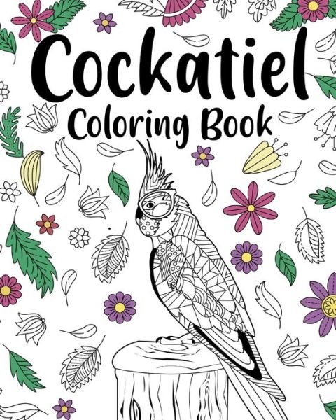 Cover for Paperland · Cockatiel Coloring Book: Activity Coloring Books, Floral Mandala Coloring, Stress Relief Picture (Paperback Book) (2024)