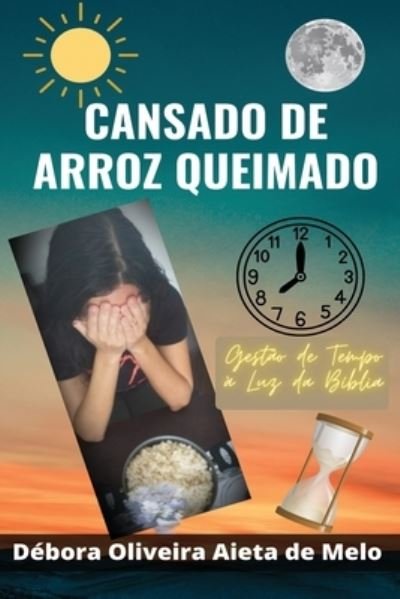 Cover for Débora Aieta de Melo · Cansado de Arroz Queimado (Buch) (2022)