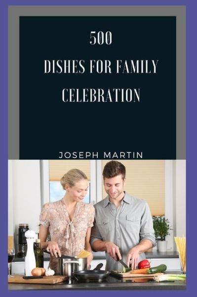 Cover for Joseph Martin · 500 dishes for family celebration (Paperback Book) (2021)