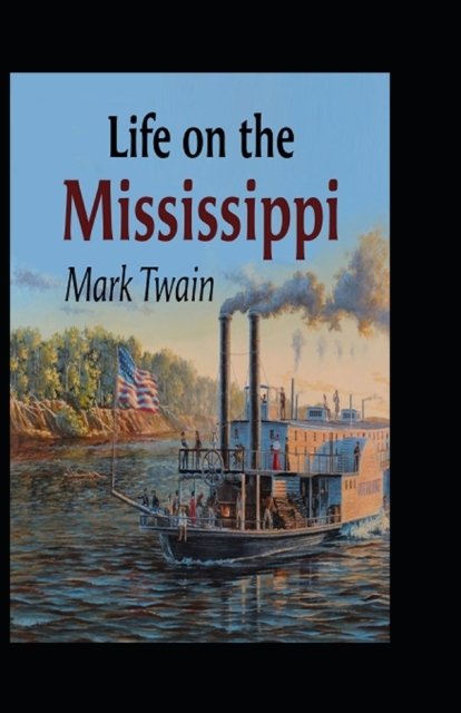 Cover for Mark Twain · Life On The Mississippi Annotated (Paperback Book) (2021)