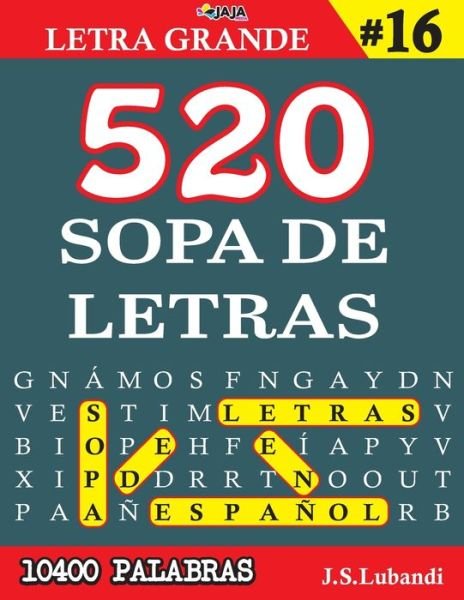 Cover for Jaja Media · 520 SOPA DE LETRAS #16 (10400 PALABRAS) - Letra Grande - Mas de 10400 Emocionantes Palabras en Espanol (Paperback Bog) (2021)