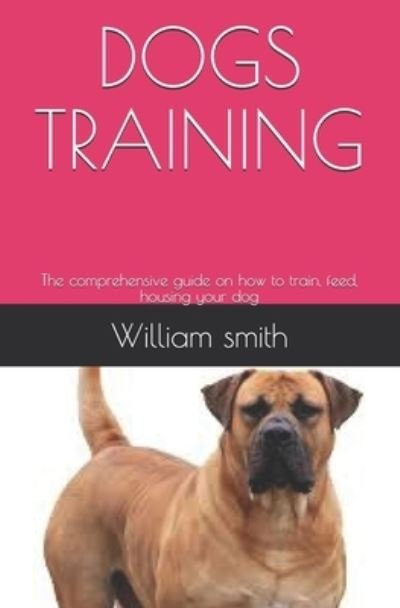 Cover for William Smith · Dogs Training (Taschenbuch) (2020)