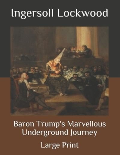 Cover for Ingersoll Lockwood · Baron Trump's Marvellous Underground Journey: Large Print (Paperback Book) (2020)