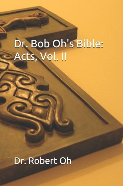Cover for Dr Robert Oh · Dr. Bob Oh's Bible (Paperback Bog) (2020)
