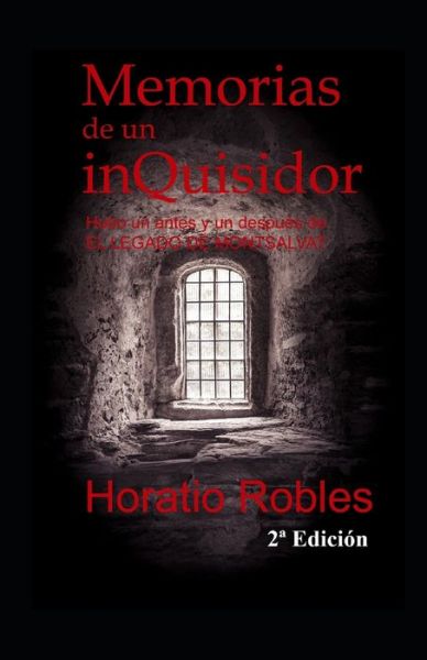 Cover for Horatio Robles · Memorias de Un Inquisidor: Hubo un antes y un despues de EL LEGADO DE MONTSALVAT - Trilogia de Los Cataros (Paperback Book) (2020)