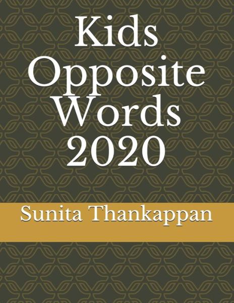 Cover for Sunita Thankappan · Kids Opposite Words 2020 (Paperback Book) (2020)