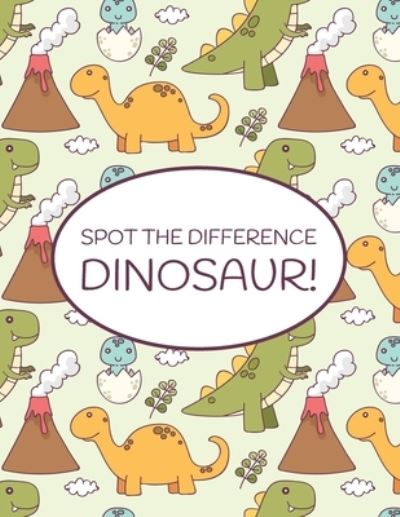 Cover for Nick Marshall · Spot the Difference Dinosaur!: A Fun Search and Find Books for Children 6-10 years old - Activity Book for Kids (Taschenbuch) (2020)