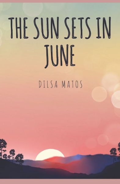 Cover for Dilsa Matos · The Sun Sets in June (Pocketbok) (2020)