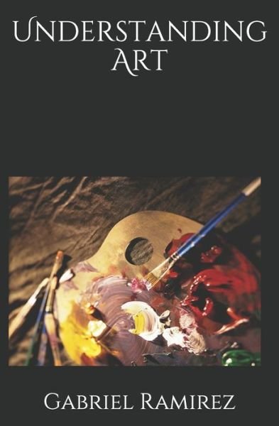Cover for Gabriel Ramirez · Understanding Art (Pocketbok) (2020)