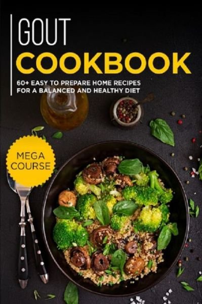 Gout Cookbook: 60+ Easy to prepare home recipes for a balanced and healthy diet - Njoku Caleb - Livros - Independently Published - 9798707243110 - 10 de fevereiro de 2021