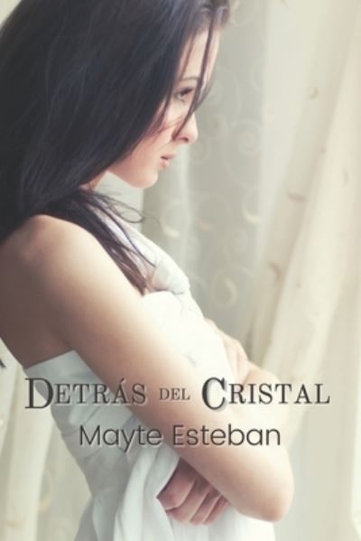 Cover for Mayte Esteban · Detras del cristal (Paperback Book) (2021)