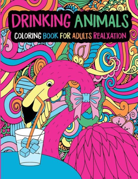 Cover for My Rainbow Books · Drinking Animals Coloring Book for Adults Relaxation (Paperback Book) (2021)