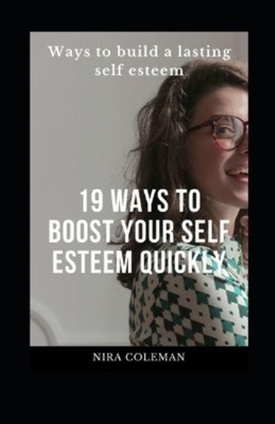 Cover for Nira Coleman · 19 Ways to Boost Your Self Esteem Quickly (Pocketbok) (2021)