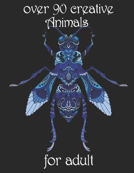 Over 90 Creative Animals for Adult - Yo Noto - Bøker - Independently Published - 9798734647110 - 7. april 2021