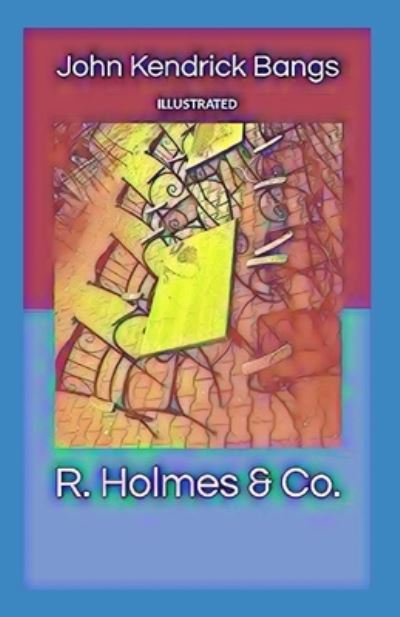 Cover for John Kendrick Bangs · R. Holmes &amp; Co. illustrated (Paperback Book) (2021)