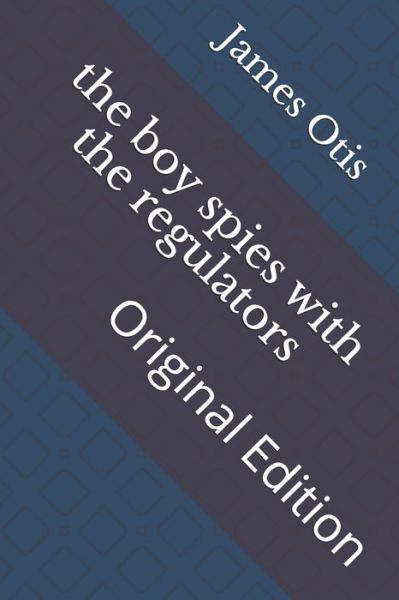 Cover for James Otis · The boy spies with the regulators (Paperback Book) (2021)