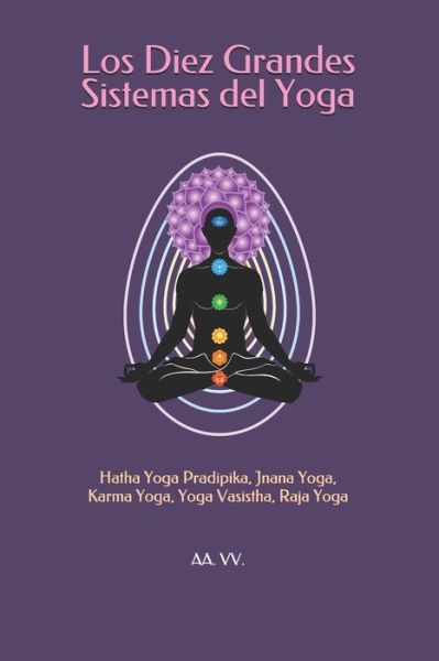 Cover for Aa VV · Los Diez Grandes Sistemas del Yoga: Hatha Yoga Pradipika, Jnana Yoga, Karma Yoga, Yoga Vasistha, Raja Yoga (Paperback Book) (2021)