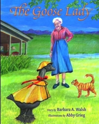 Cover for Barbara A Walsh · The Goose Lady (Paperback Book) (2021)