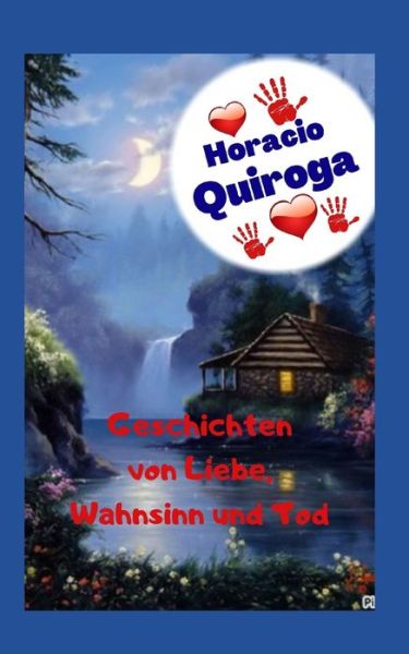 Cover for Horacio Quiroga · Geschichten von Liebe, Wahnsinn und Tod (Paperback Book) (2021)