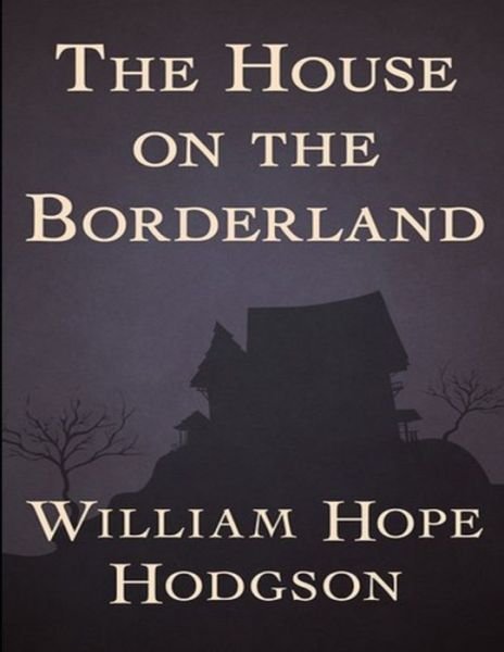 Cover for William Hope Hodgson · The House on the Borderland (Pocketbok) (2021)
