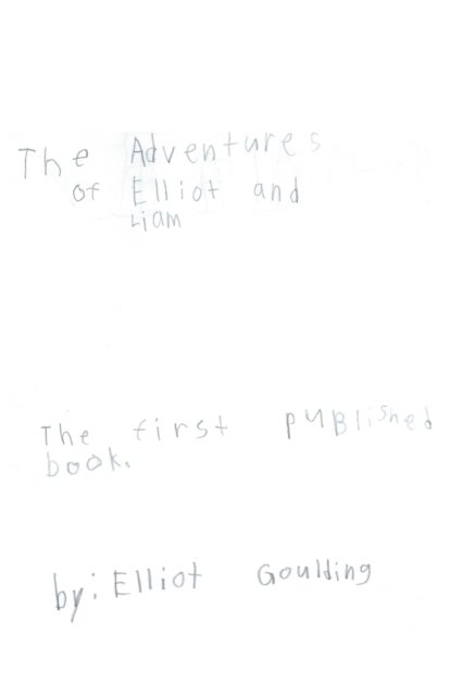 Cover for Goulding Elliot William Goulding · The Adventures of Elliot and Liam: The first published book (Paperback Bog) (2022)