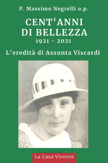 Cover for Padre Massimo Negrelli O P · Cent'anni Di Bellezza: L'eredita di Assunta Viscardi 1921 - 2021 (Paperback Book) (2022)