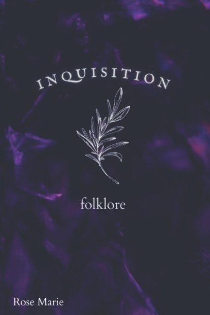 Inquisition: Chapter 1: folklore - Rose Marie - Bøker - Independently Published - 9798840957110 - 16. juli 2022
