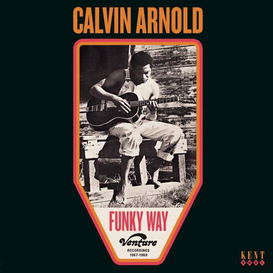 Funky Way: Venture Recordings 1967-1969 - Calvin Arnold - Musik - KENT - 0029667021111 - 26. januar 2024