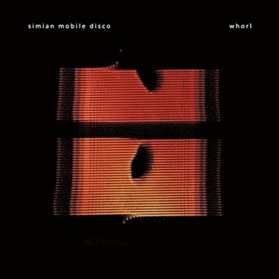 Whorl (Trans Orange) - Simian Mobile Disco - Music -  - 0045778774111 - September 9, 2014