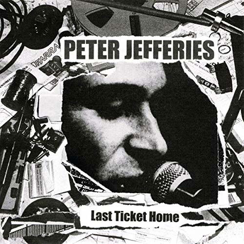 Last Ticket Home - Peter Jefferies - Música - GRAPEFRUIT - 0600197679111 - 27 de setembro de 2019