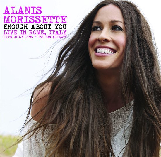 Cover for Alanis Morissette · Enough About You - Live In Rome. Italy. 11Th July 1996 - Fm Broadcast (LP) (2024)
