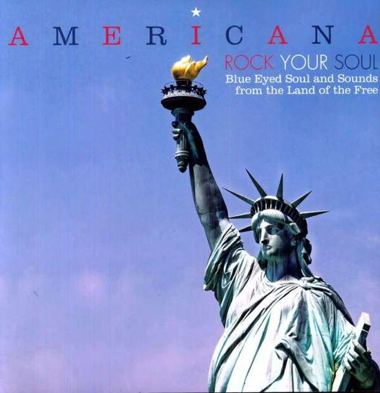 Americana Rock Your Soul Blue Eyed Soul & / Var - Americana Rock Your Soul Blue Eyed Soul & / Var - Musik - BBE - 0730003118111 - 2. august 2011