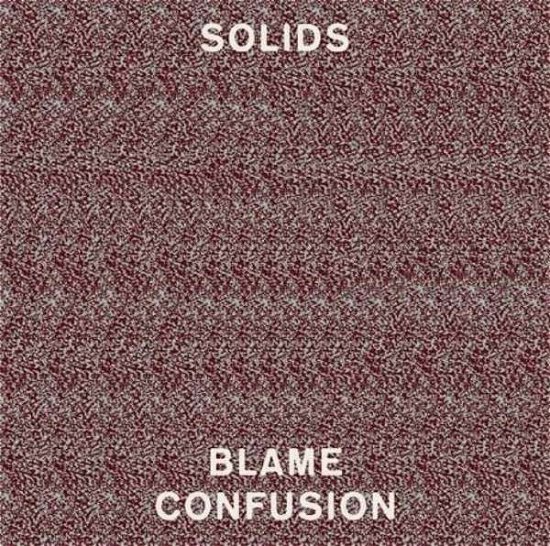 Cover for Solids · Blame Confusion (LP) (2014)