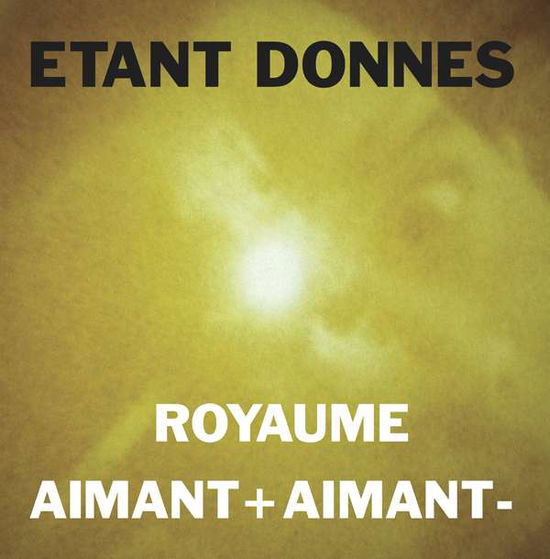 Royaume / Aimant + Aimant - - Etant Donnes - Music -  - 0769791961111 - September 9, 2016