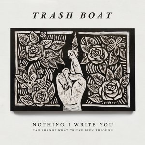 Cover for Trash Boat · Nothing I Write You Can Change What You've Been Through (LP) [Standard edition] (2016)