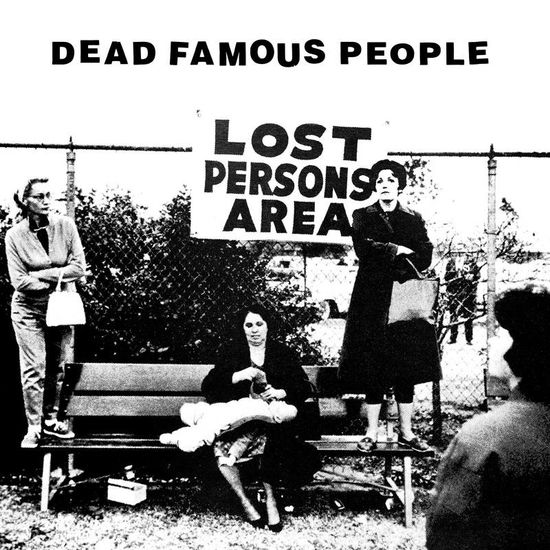 Lost Person's Area - Dead Famous People - Musiikki - FIRE - 0809236166111 - lauantai 23. huhtikuuta 2022