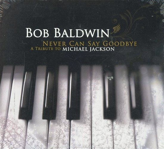 Cover for Bob Baldwin · Never Can Say Goodbye (A Tribute to Michael Jackson)-remixed &amp; Remastered (LP) (2024)