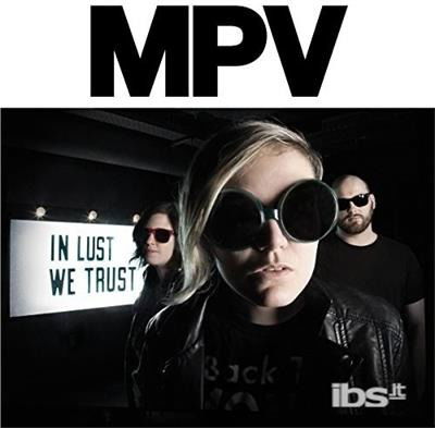 Cover for Mpv · In Lust We Trust (CD) [EP edition] (2015)