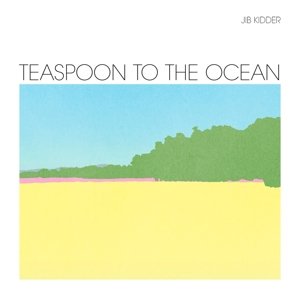 Jib Kidder · Teaspoon To The Ocean (LP) [180 gram edition] (2015)