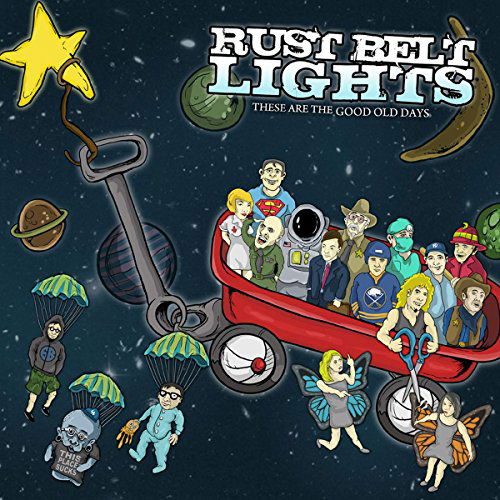 Cover for Rust Belt Lights · These Are the Good Old Days (LP) (2015)