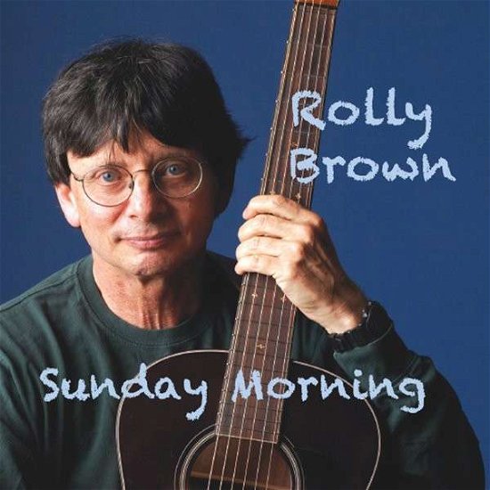 Cover for Rolly Brown · Sunday Morning (CD) (2014)