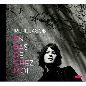 Cover for Irene Jacob · En Bas De Chez Moi (CD) (2016)