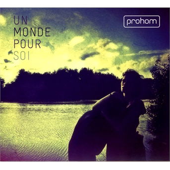 Cover for Prohom · Un Monde Pour Soi (CD) (2013)