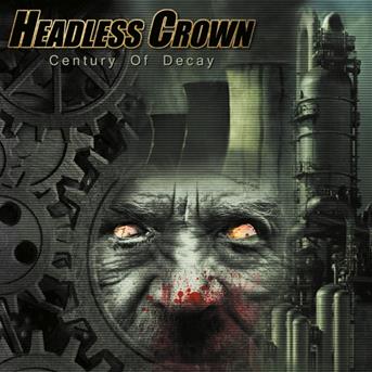 Headless Crown · Century Of Decay (CD) (2018)