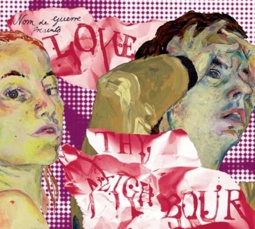 Cover for Nom De Guerre · Love Thy Neighbour (LP) (2010)