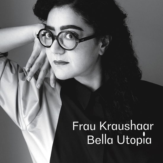 Bella Utopia - Frau Kraushaar - Muziek - STAATSAKT - 4260437157111 - 17 juni 2022
