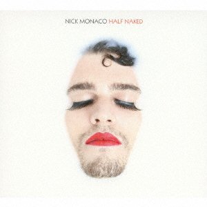 Cover for Nick Monaco · Half Naked (CD) [Japan Import edition] (2016)