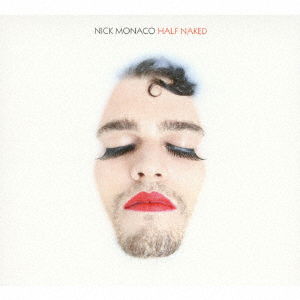 Cover for Nick Monaco · Half Naked (CD) [Japan Import edition] (2016)