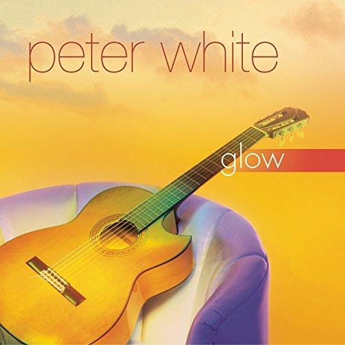 Cover for Peter White · Glow (CD) [Bonus Tracks edition] (2007)